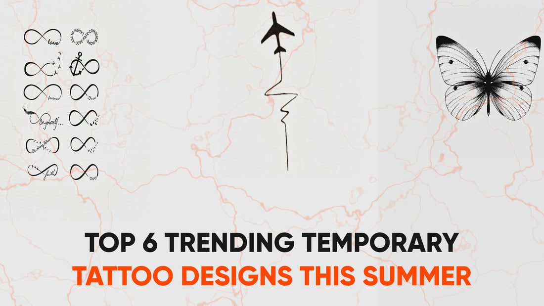 Top 6 Trending Temporary Tattoo Designs This Summer