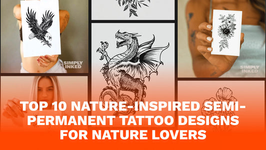 Top 10 Nature-Inspired Semi-Permanent Tattoo Designs for Nature Lovers