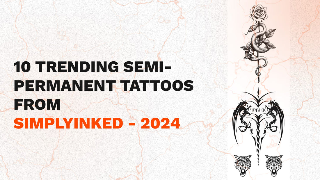 10 Trending Semi-Permanent Tattoos from Simply Inked - 2025