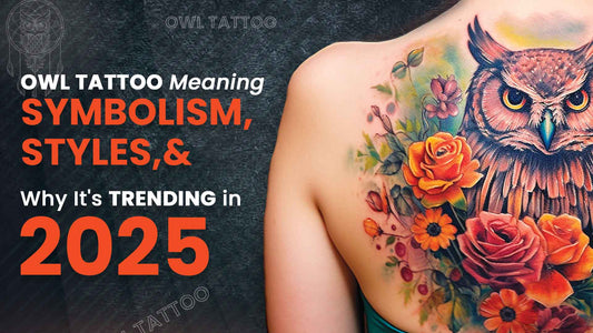 Owl Tattoo Meaning: Symbolism, Styles, and Why It's Trending in 2025