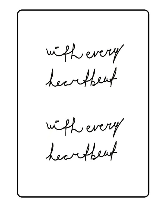 "with every heartbeat" Temporary Tattoo